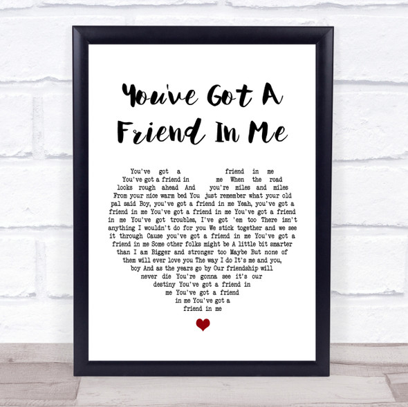 Randy Newman You've Got A Friend In Me White Heart Song Lyric Quote Print