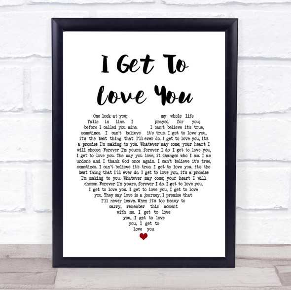 Ruelle I Get To Love You Heart Song Lyric Quote Print