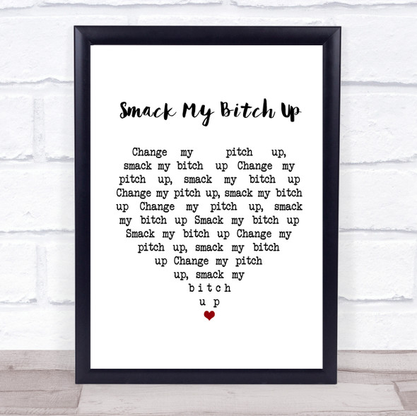 The Prodigy Smack My Bitch Up White Heart Song Lyric Print