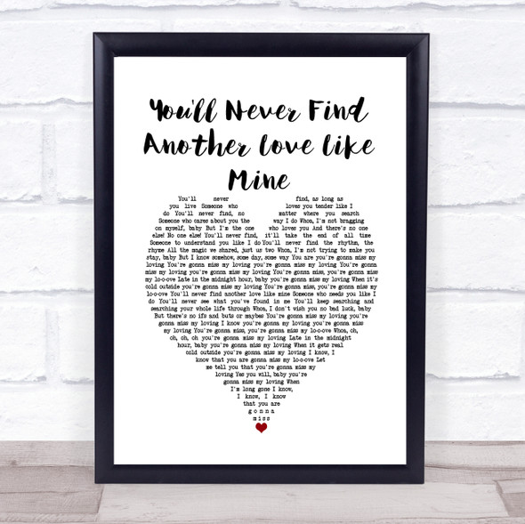 Lou Rowles You'll Never Find Another Love Like Mine White Heart Song Lyric Print