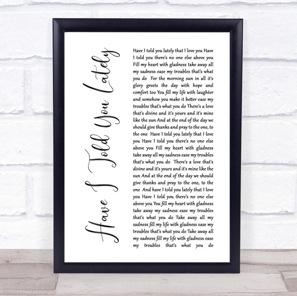 Rod Stewart Have I Told You Lately White Script Song Lyric Quote Print