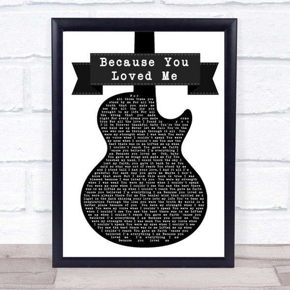 Celine Dion Because You Loved Me Black & White Guitar Song Lyric Quote Print