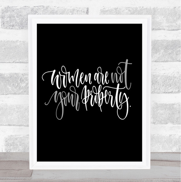 Women Not Property Quote Print Black & White