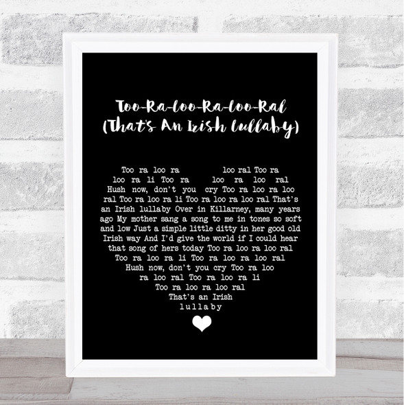 Bing Crosby Too-Ra-Loo-Ra-Loo-Ral (That's An Irish Lullaby) Black Heart Song Lyric Quote Music Print