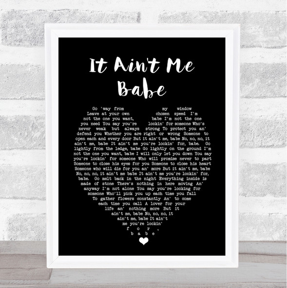 It Ain't Me Babe Bob Dylan Black Heart Quote Song Lyric Print