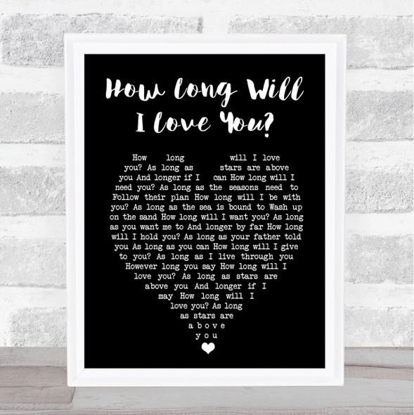 How Long Will I Love You Ellie Goulding Black Heart Song Lyric Quote Print