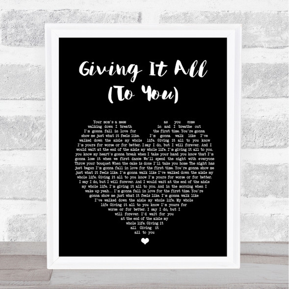 Haley & Michaels Giving It All (To You) Black Heart Song Lyric Quote Print