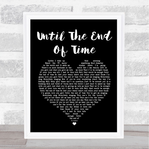 Justin Timberlake Until The End Of Time Black Heart Song Lyric Quote Print