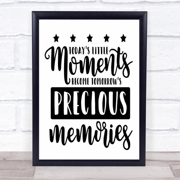 Todays Moments Become Tomorrows Memories Quote Typogrophy Wall Art Print