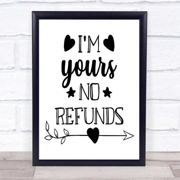 I'm Yours No Refunds Quote Typogrophy Wall Art Print