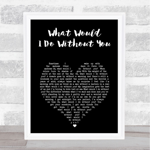 Drew Holcomb and the Neighbors What Would I Do Without You Black Heart Song Lyric Music Art Print