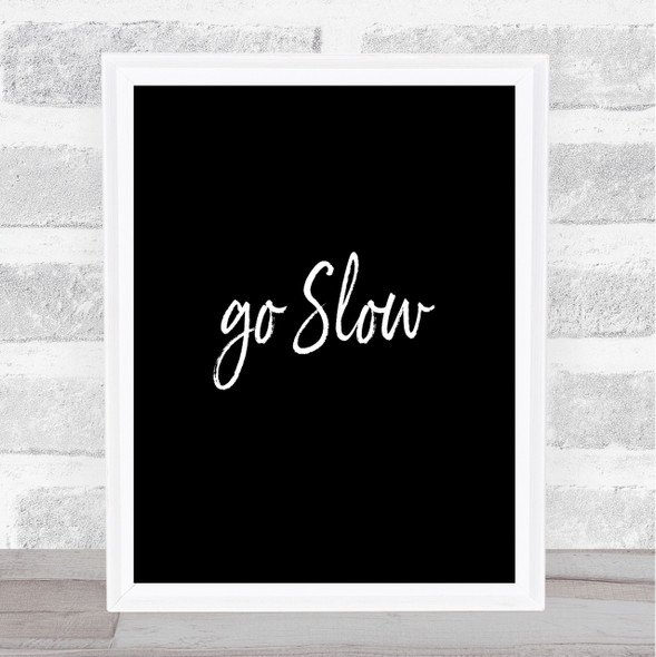 Go Slow Quote Print Black & White