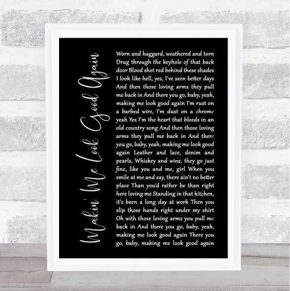 Drake White Makin' Me Look Good Again Black Script Song Lyric Quote Music Print