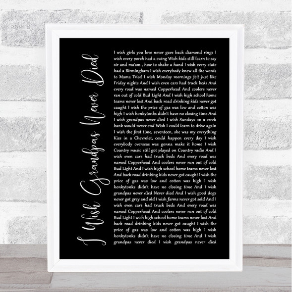 Riley Green I Wish Grandpas Never Died Black Script Song Lyric Wall Art Print