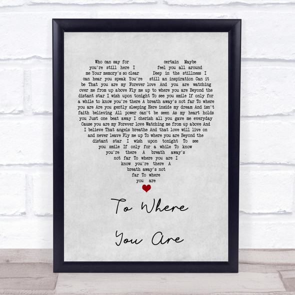Josh Groban To Where You Are Grey Heart Song Lyric Quote Print