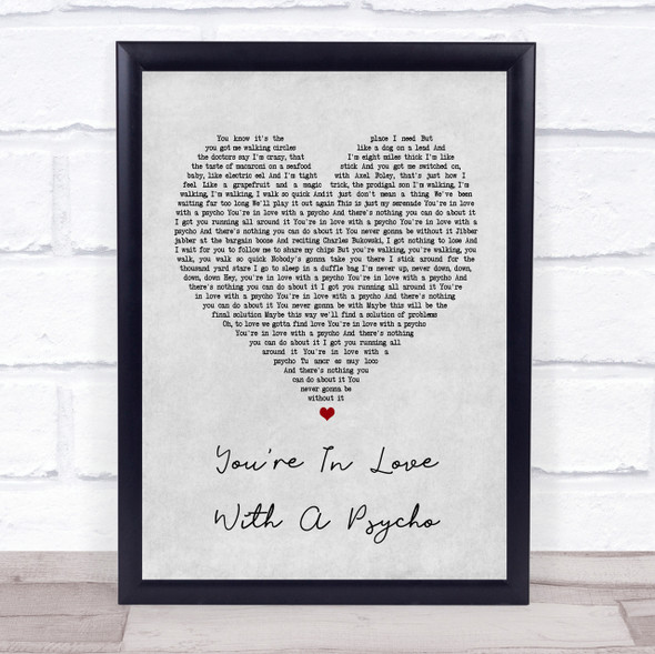 Kasabian You're In Love With A Psycho Grey Heart Song Lyric Quote Print