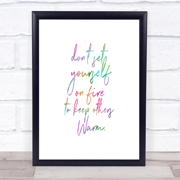 Set Yourself On Fire Rainbow Quote Print