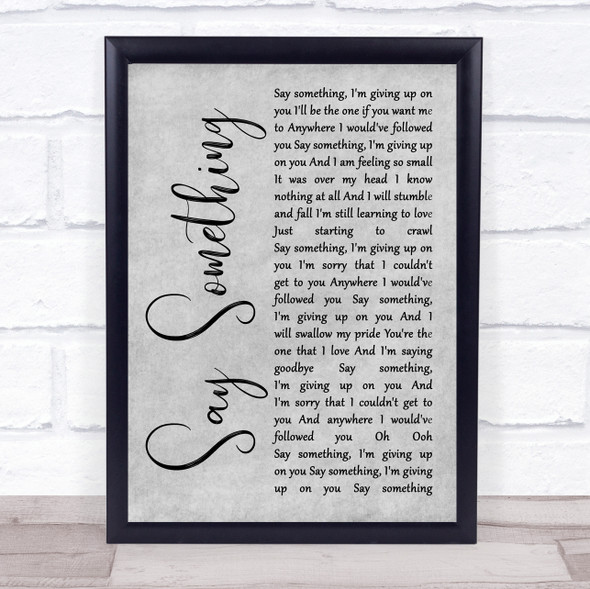 A Great Big World Say Something Grey Rustic Script Song Lyric Print