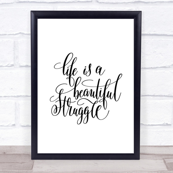 Life Beautiful Struggle Quote Print Poster Typography Word Art Picture
