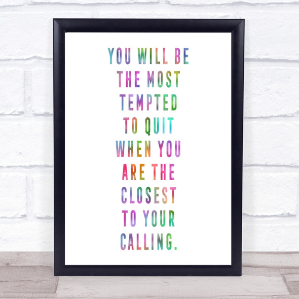 Most Tempted To Quit Rainbow Quote Print
