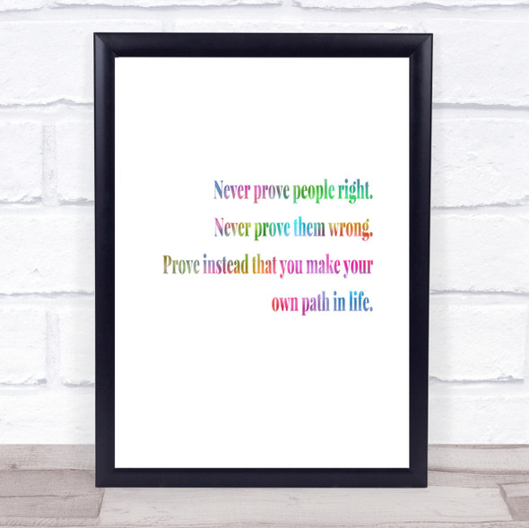Never Prove People Right Rainbow Quote Print