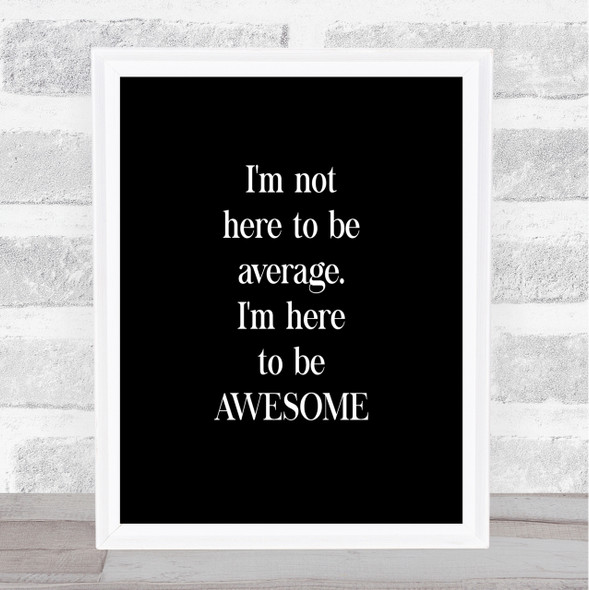 Not Average Quote Print Black & White