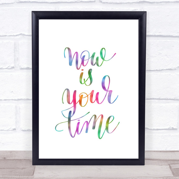 Now Is Your Time Rainbow Quote Print