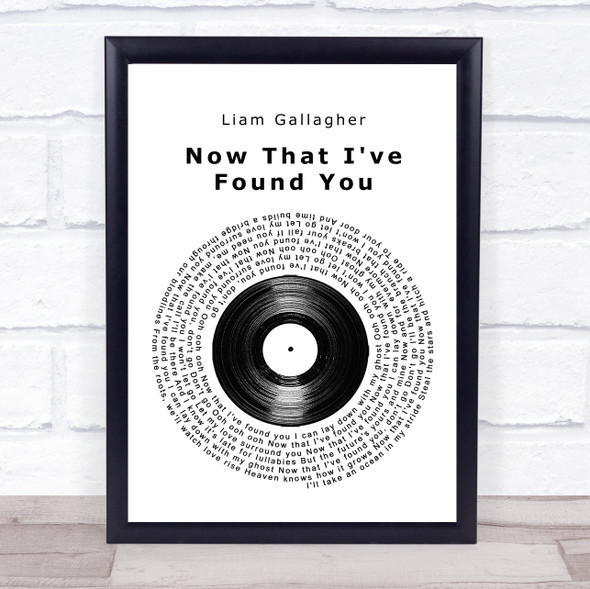 Liam Gallagher Now That I've Found You Vinyl Record Song Lyric Quote Music Print