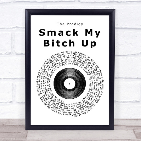 The Prodigy Smack My Bitch Up Vinyl Record Song Lyric Quote Print