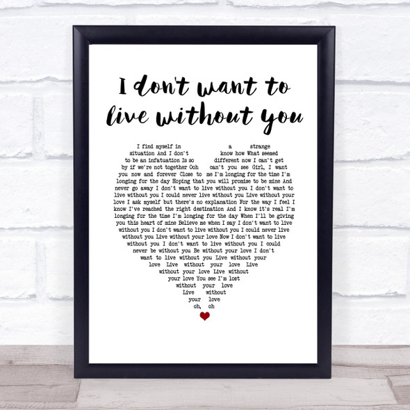 Foreigner I don't want to live without you White Heart Song Lyric Print