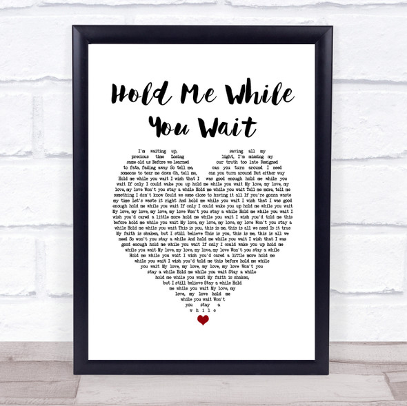 Lewis Capaldi Hold Me While You Wait White Heart Song Lyric Print
