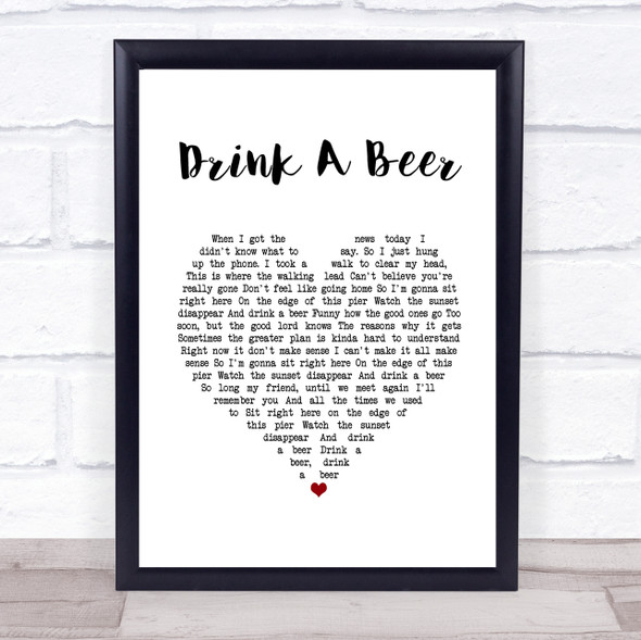 Luke Bryan Drink A Beer White Heart Song Lyric Print