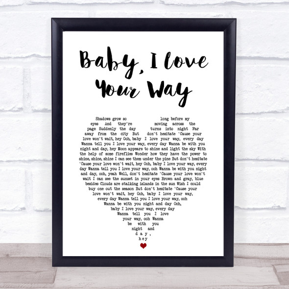 Peter Frampton Baby, I Love Your Way White Heart Song Lyric Wall Art Print