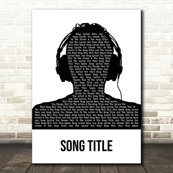 Any Song Custom Black & White Man Headphones Personalised Lyrics Print