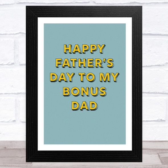 Stepdad My Bonus Dad Dad Father's Day Gift Wall Art Print