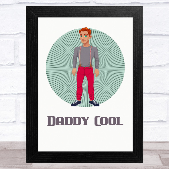 Daddy Cool Design 4 Dad Father's Day Gift Wall Art Print