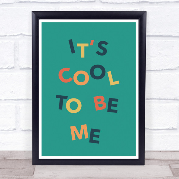 It Is Cool To Be Me Wonky Words Wall Art Print