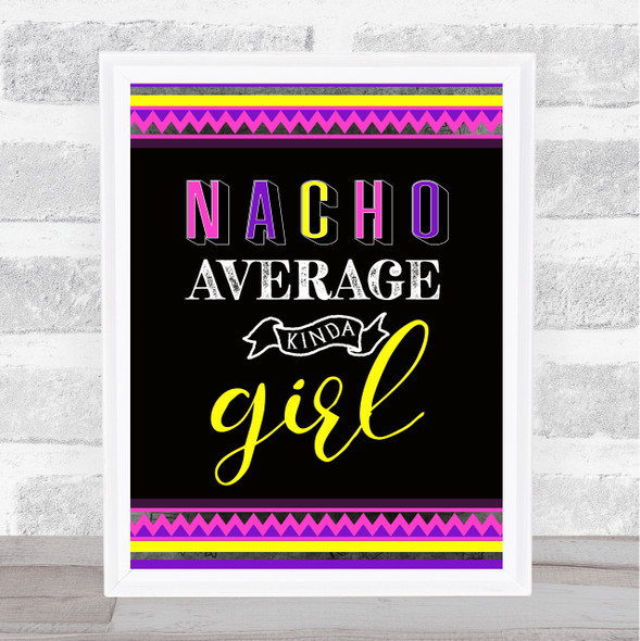 Nacho Average Kinda Girl Mexican Pink Wall Art Print