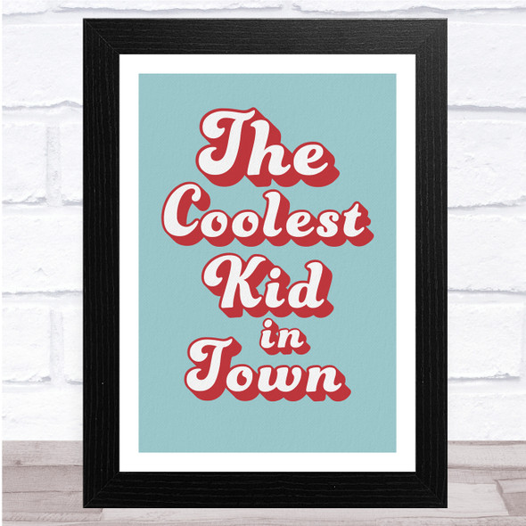 The Coolest Kid In Town Funky Typography Text Wall Art Print