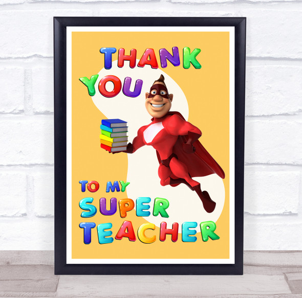 Thank You To My Super Teacher Superhero Colourful Personalized Wall Art Print