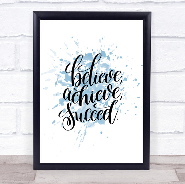 Believe Achieve Succeed Inspirational Quote Print Blue Watercolour Poster