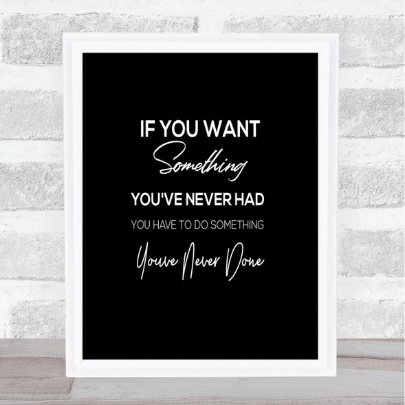Something You've Never Done Quote Print Black & White