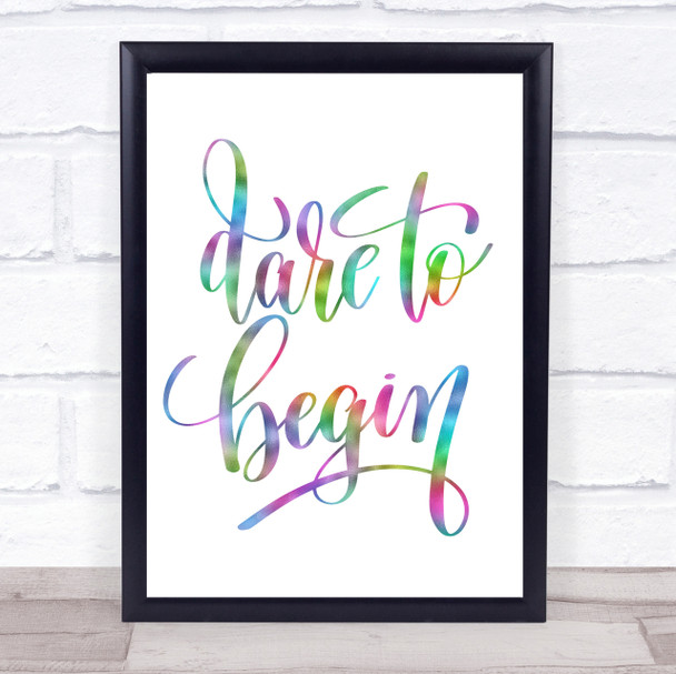 Dare Begin Rainbow Quote Print