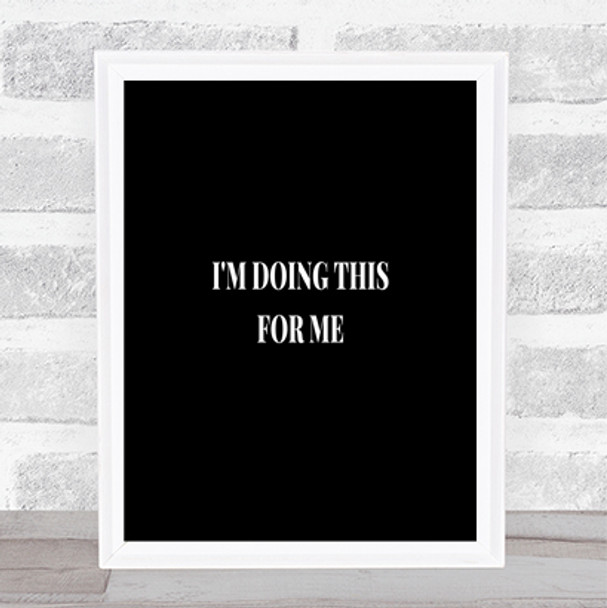 Doing This For Me Quote Print Black & White