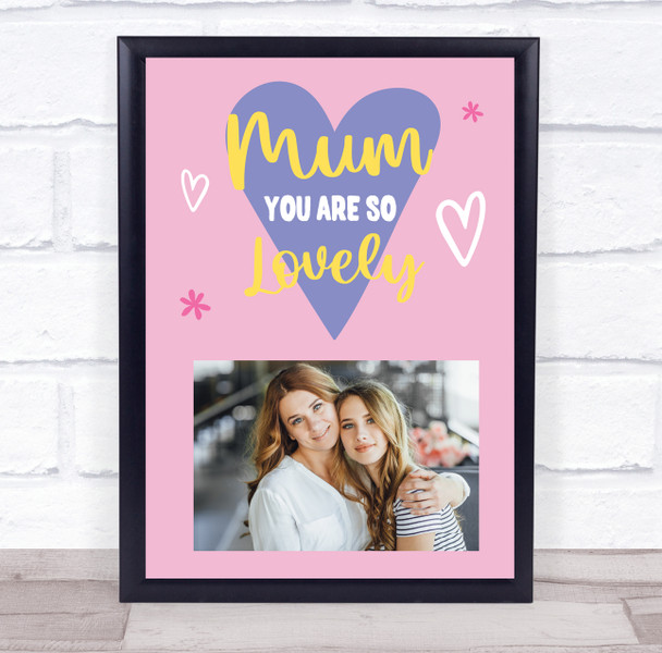 Mum You Are So Lovely Typographic Photo Personalized Gift Art Print