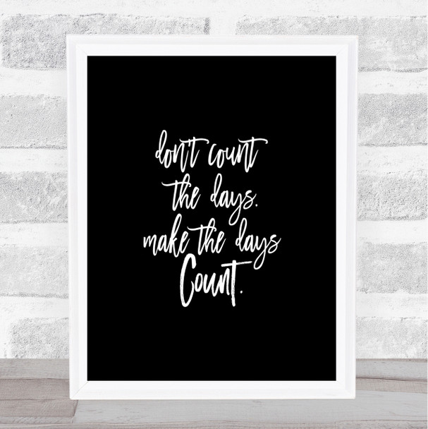 Don't Count The Days Quote Print Black & White Don't Count The Days Quote Print Black & White