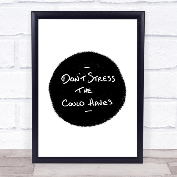 Don't Stress Could Haves Quote Print Poster Typography Word Art Picture Don't Stress Could Haves Quote Print Poster Typography Word Art Picture