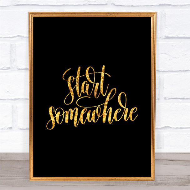 Start Somewhere Swirl Quote Print Black & Gold Wall Art Picture