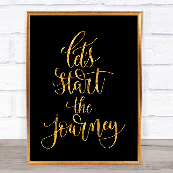 Start The Journey Quote Print Black & Gold Wall Art Picture