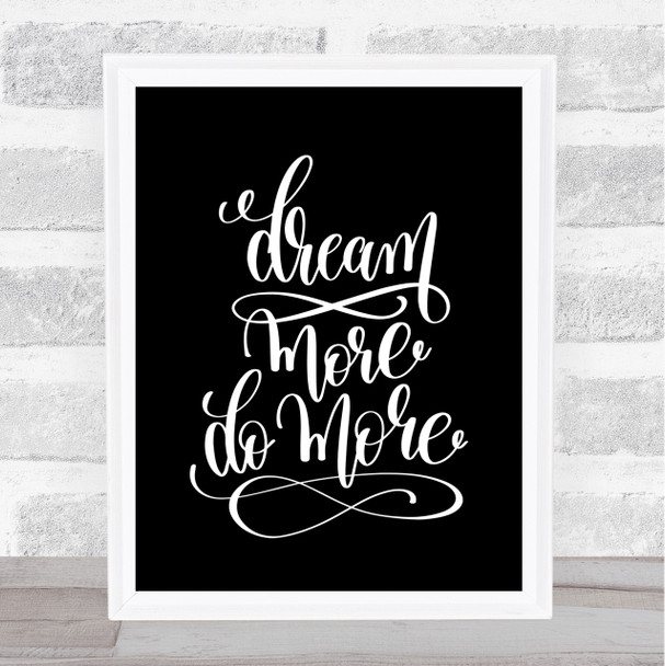 Dream More Quote Print Black & White Dream More Quote Print Black & White